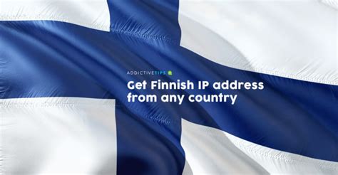 How to Get a Finnish IP Address from Any Country (Change.